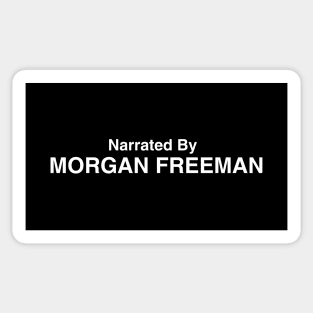 Narrated By Morgan Freeman Sticker